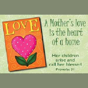 A Mother's Love is the Heart of the Home