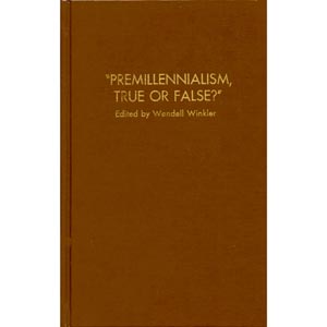 Premillennialism: True or False?