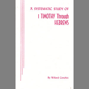 Systematic Study of 1 Timothy - Hebrews