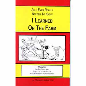 All I Ever Really Needed to Know I Learned on the Farm