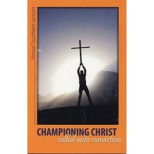 Championing Christ: Called Unto Conviction