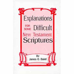Explanations for Some Difficult New Testament Scriptures