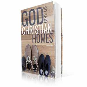 God, Give Us Christian Homes