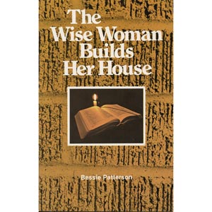 The Wise Woman Builds Her House