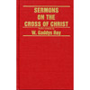 Sermons on the Cross of Christ