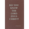 Do You Know the Lord Jesus Christ?