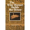 The Wise Woman Builds Her House